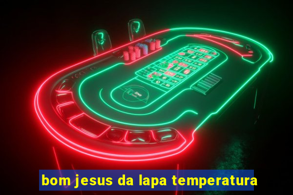 bom jesus da lapa temperatura